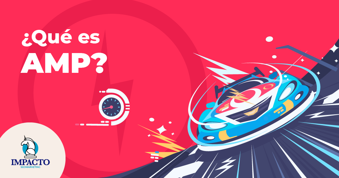 El AMP y cómo afecta al SEO, Accelerated Mobiles Pages que es amp