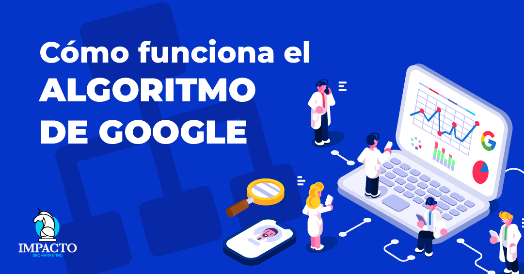 ¿Cuál es el funcionamiento del Algoritmo de Google? Algoritmo de Google
