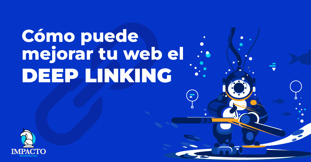 El Deep Linking y ¿Cómo puede mejorar nuestra web? ¿Qué es deeplink?