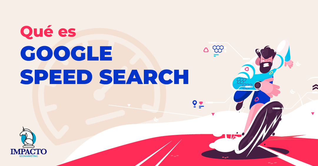 Qué es el Google Speed Search ¿Qué es Google Speed Search?